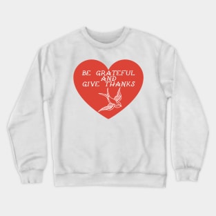 Be Grateful And Give Thanks Crewneck Sweatshirt